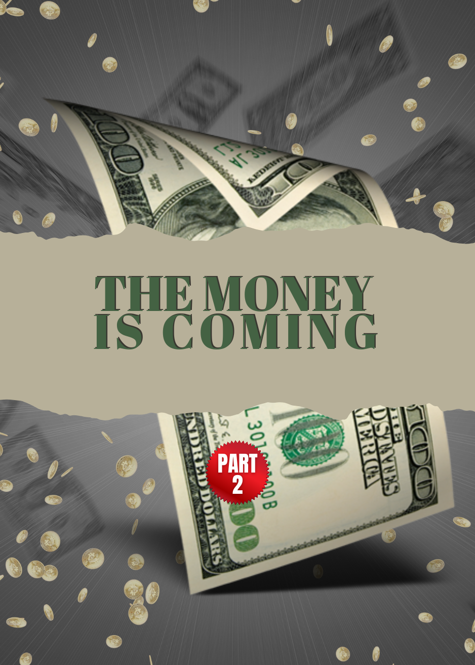 The Money is Coming – Part 2