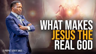 ✝️ What Makes Jesus The Real God 📖  | Prophet Uebert Angel